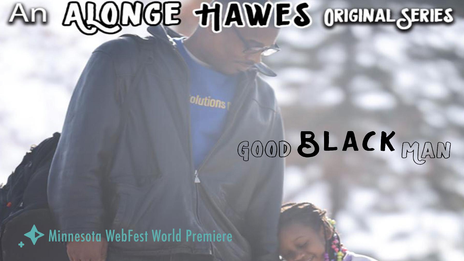 World Premiere - Good Black Man