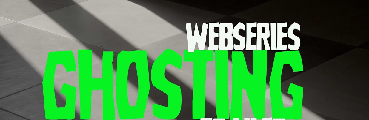 GHOSTING (webseries) GHOSTING (webseries)