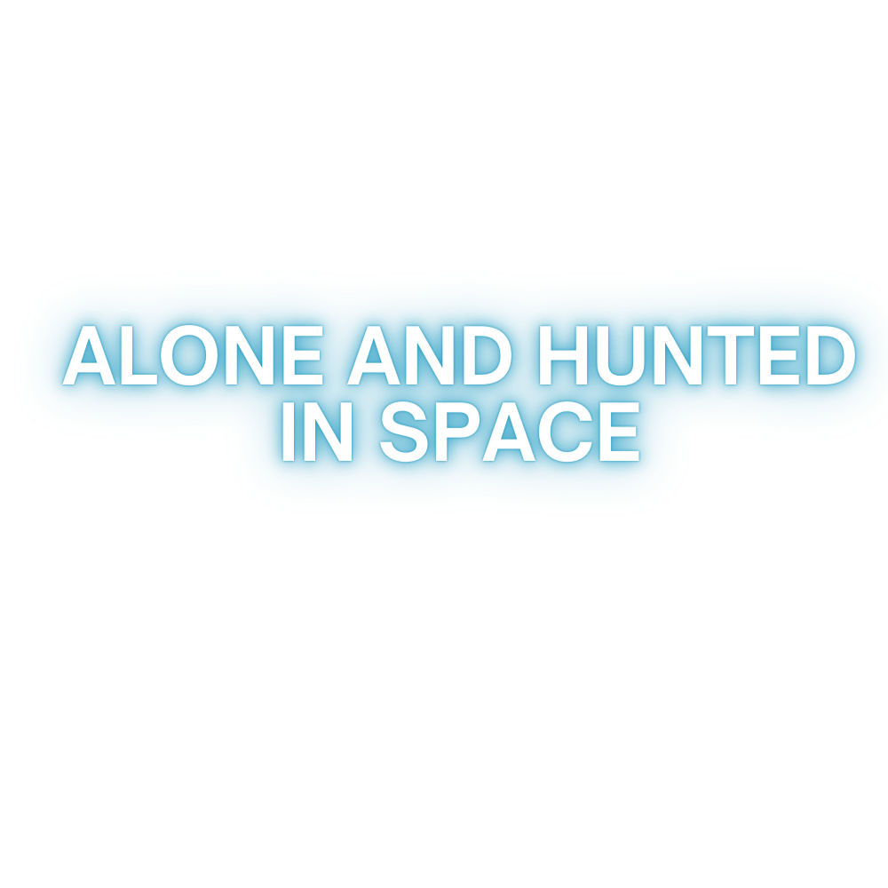 Alone & Hunted in Space