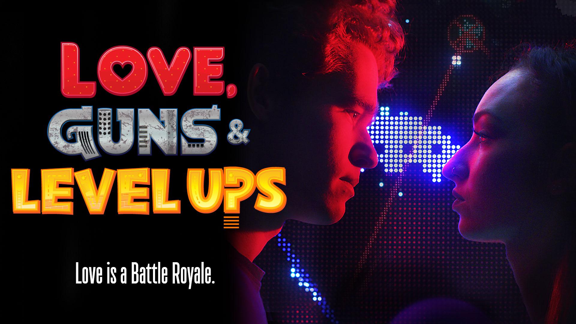 Love, Guns & Level Ups Love, Guns & Level Ups