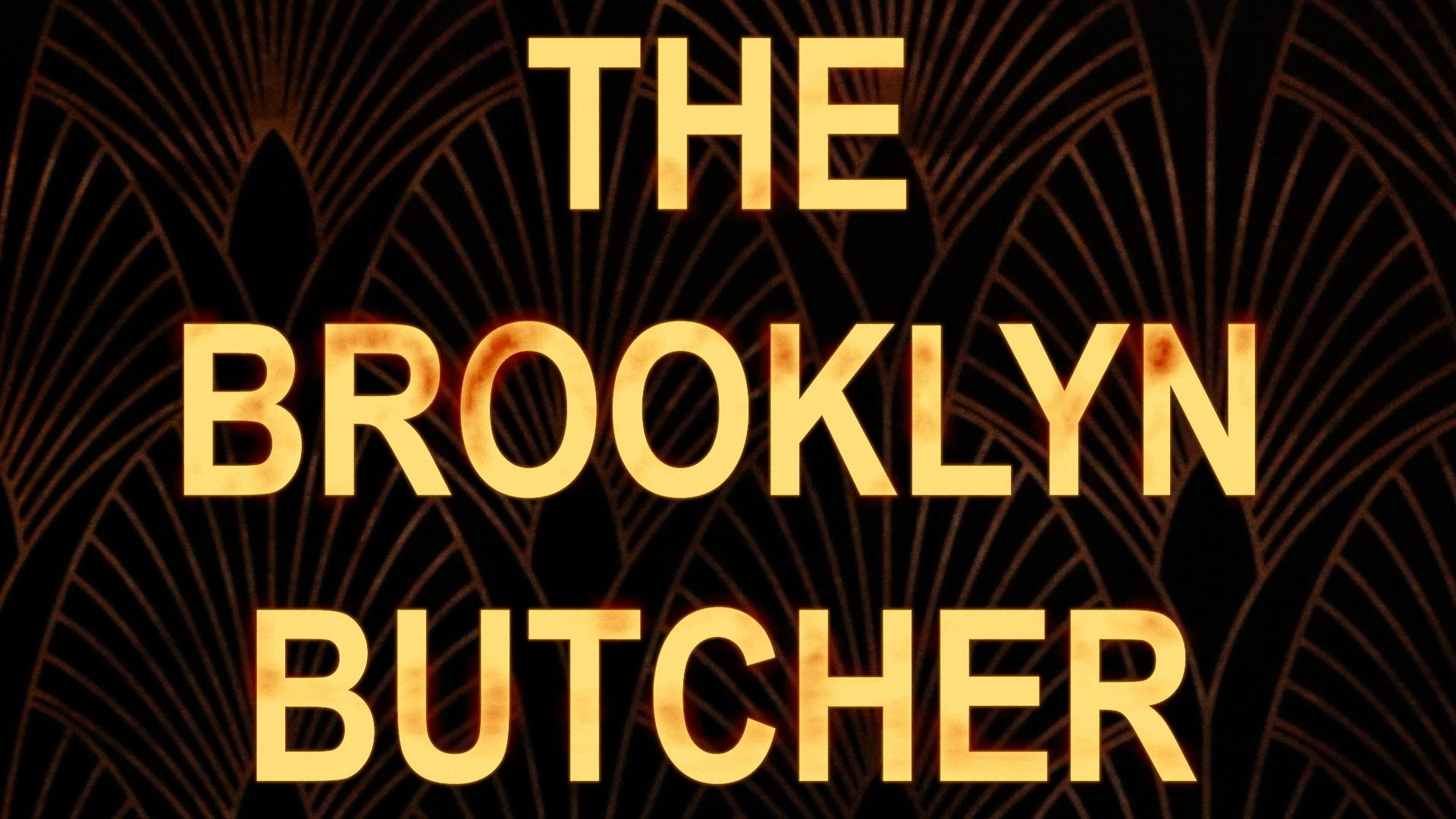 The Brooklyn Butcher (The Series) The Brooklyn Butcher (The Series)