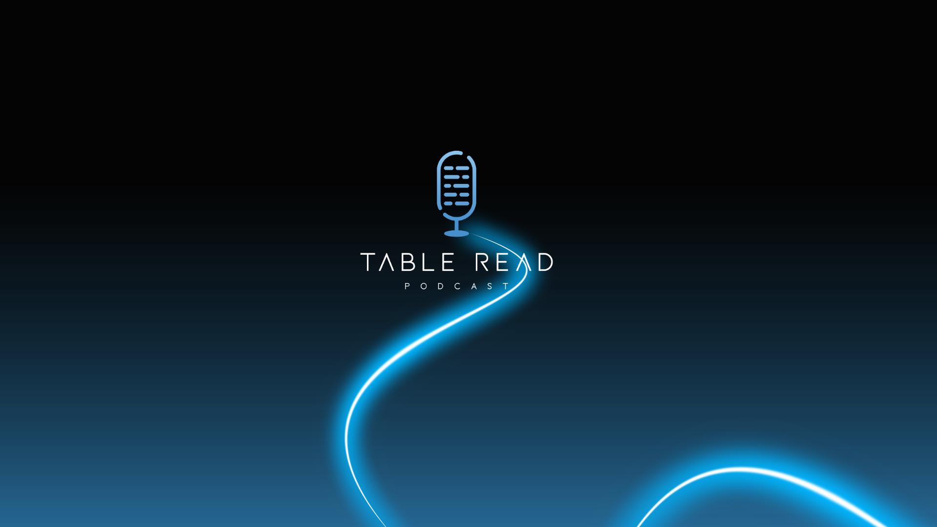 Table Read Podcast Table Read Podcast