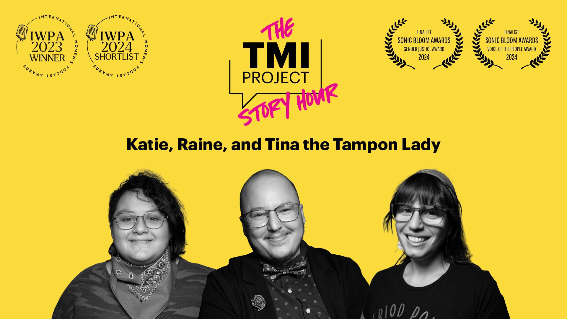The TMI Project Story Hour: Tina the Tampon Lady The TMI Project Story Hour: Tina the Tampon Lady