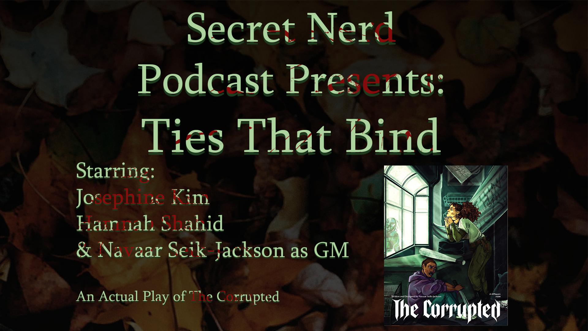 Secret Nerd Podcast Presents: Ties That Bind Secret Nerd Podcast Presents: Ties That Bind