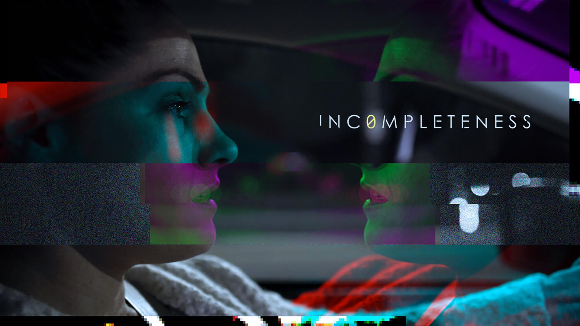 Incompleteness Incompleteness