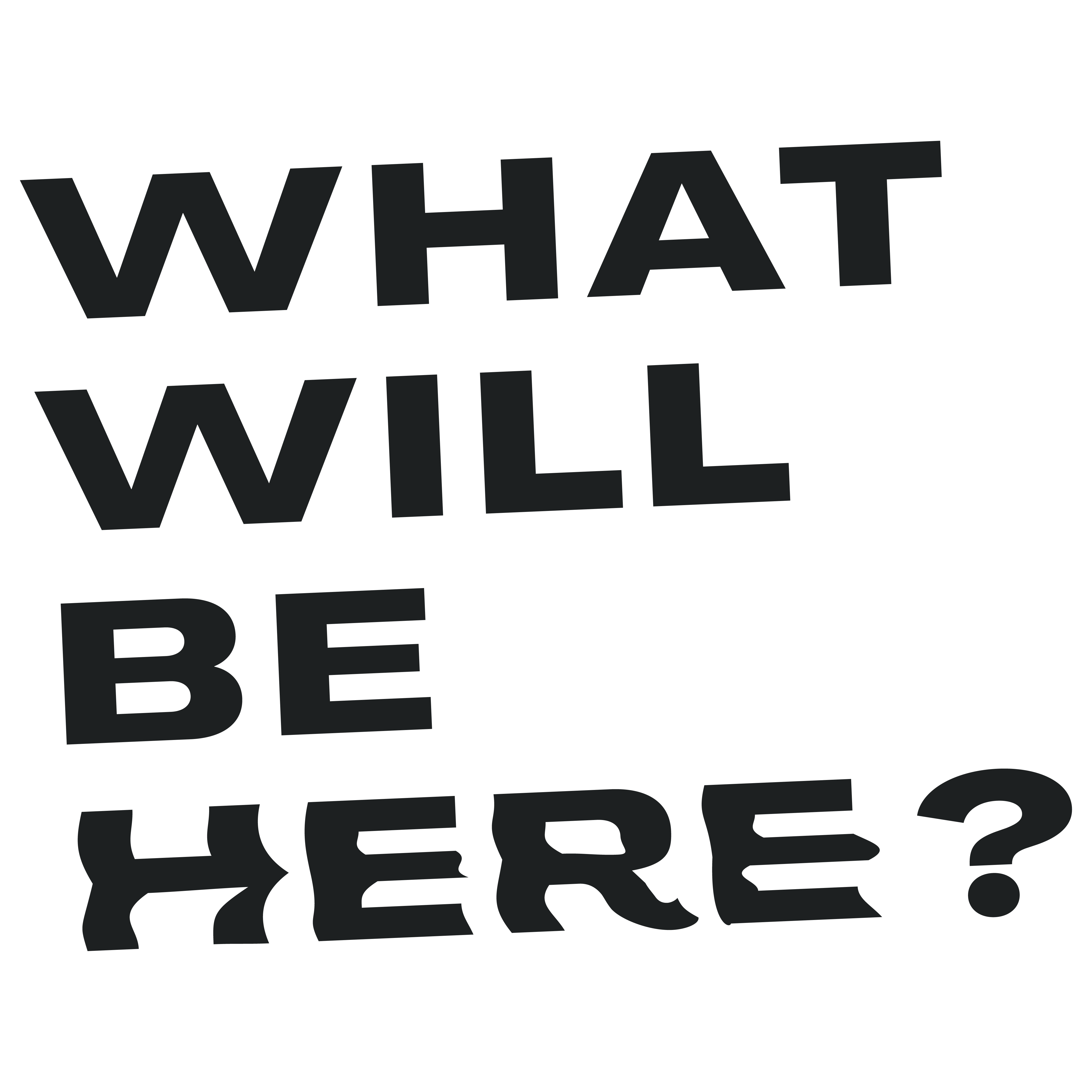 What Will Be Here? What Will Be Here?