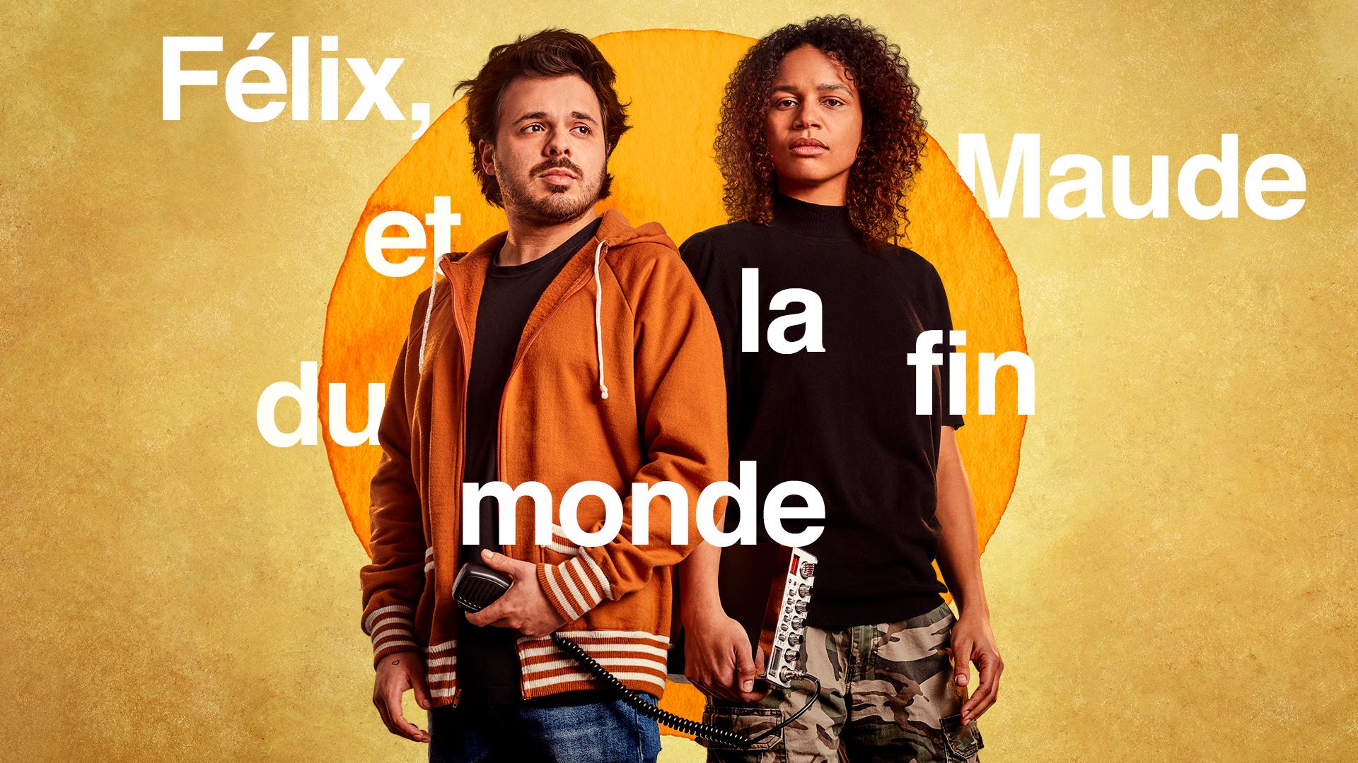 Félix, Maude and the end of the world Félix, Maude and the end of the world