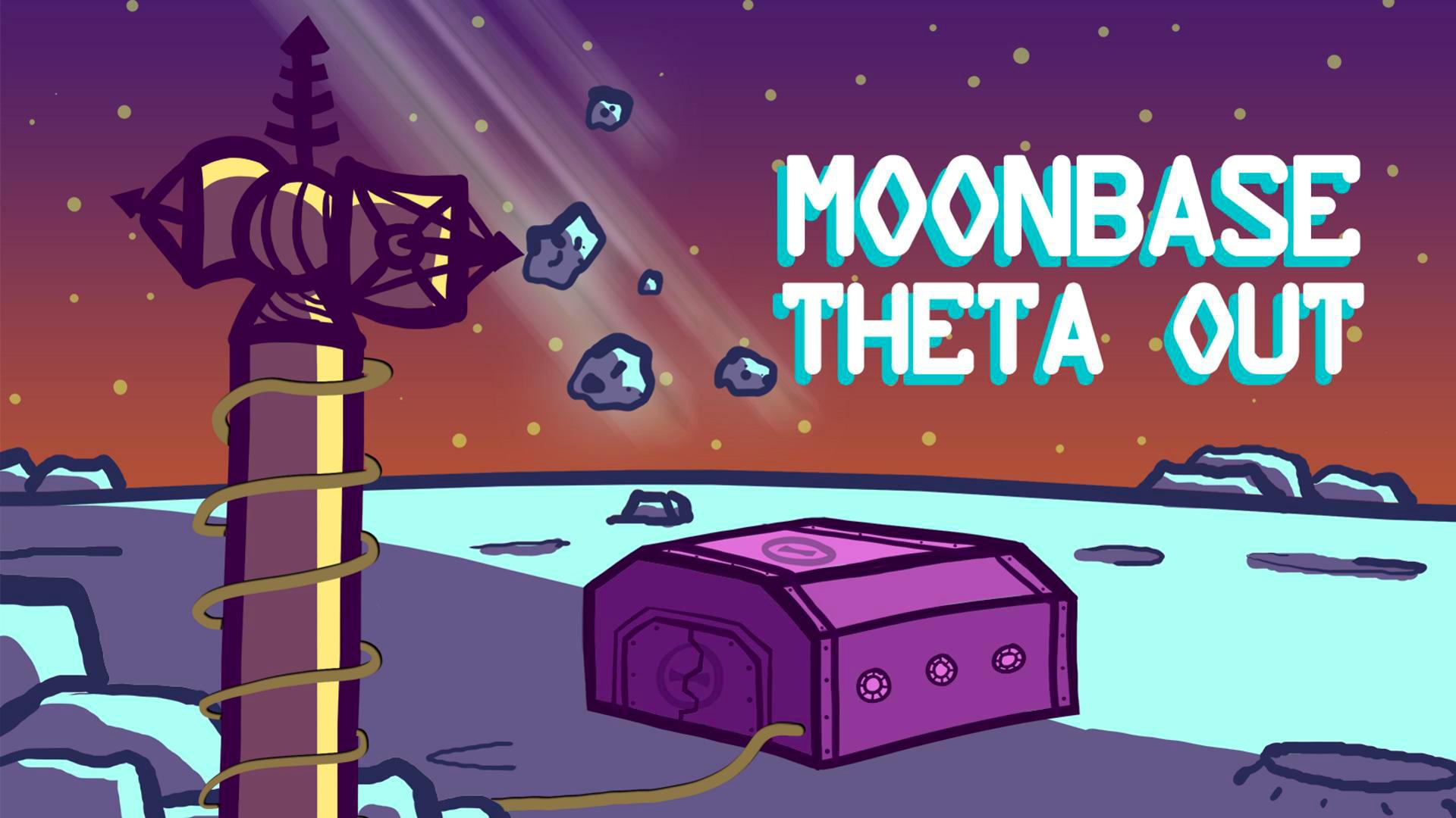 Moonbase Theta, Out Moonbase Theta, Out