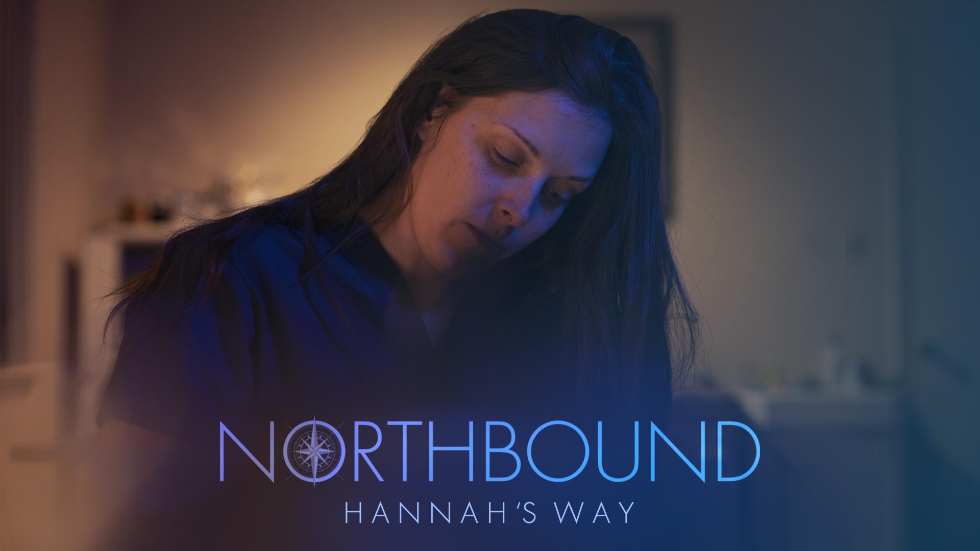 NORTHBOUND: Hannah's Way NORTHBOUND: Hannah's Way