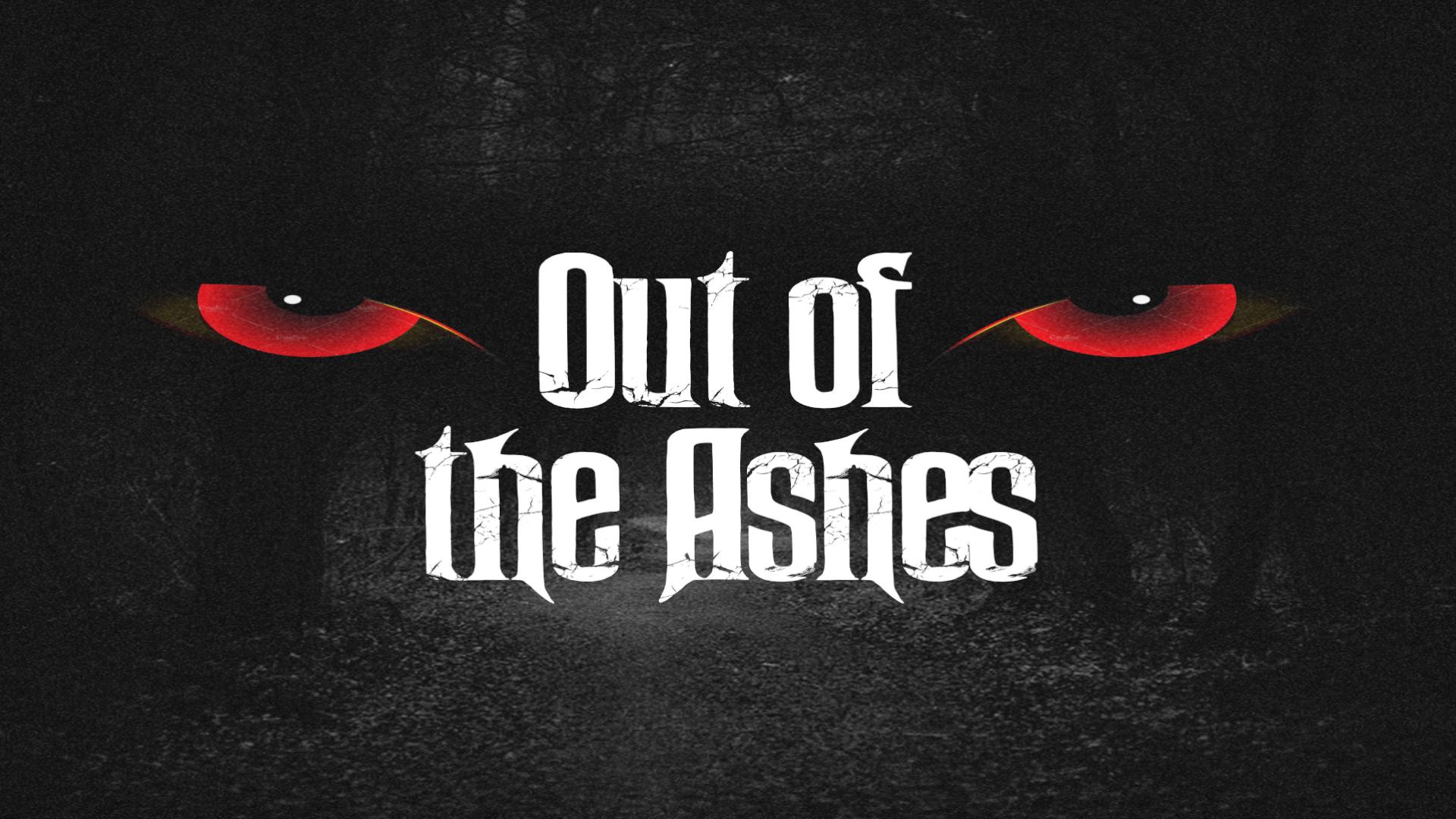 Out of the Ashes Out of the Ashes