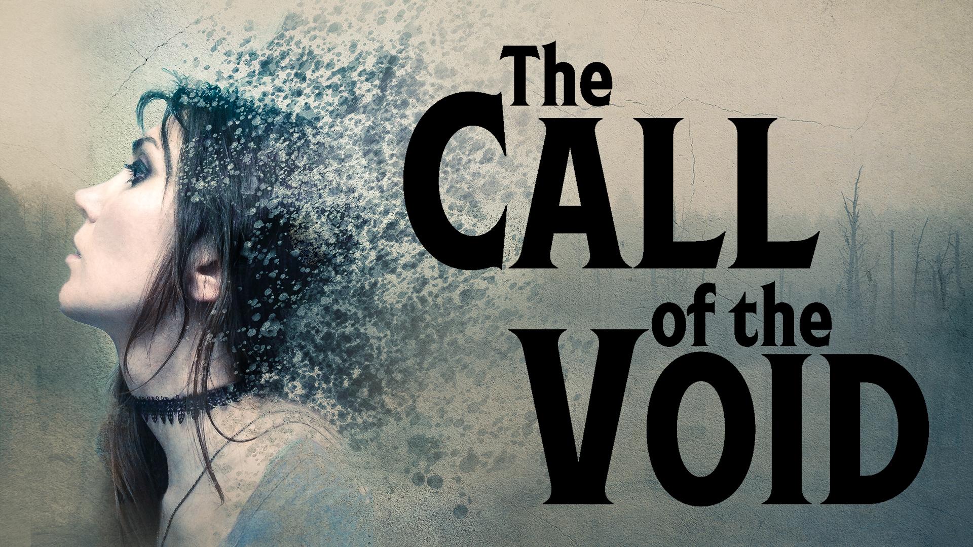 The Call of the Void The Call of the Void