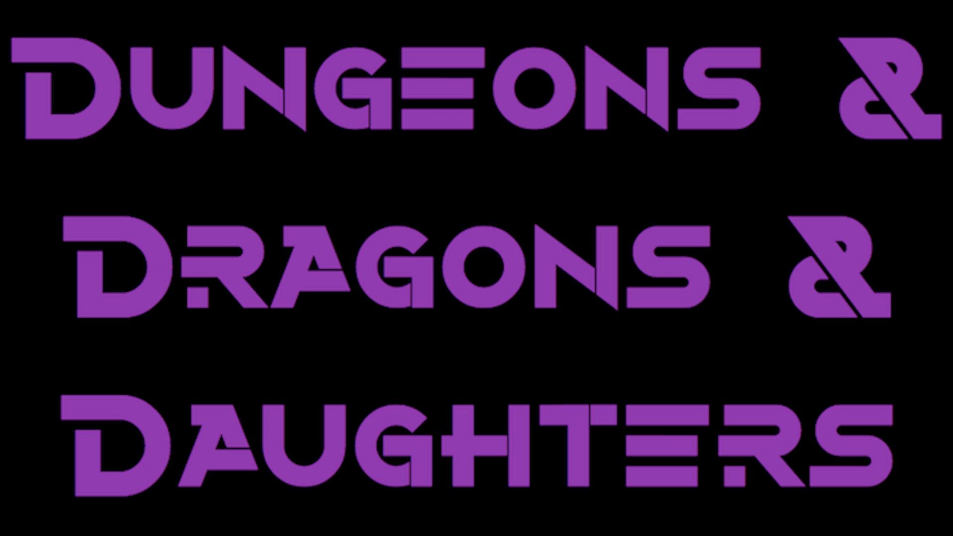 Dungeons & Dragons & Daughters