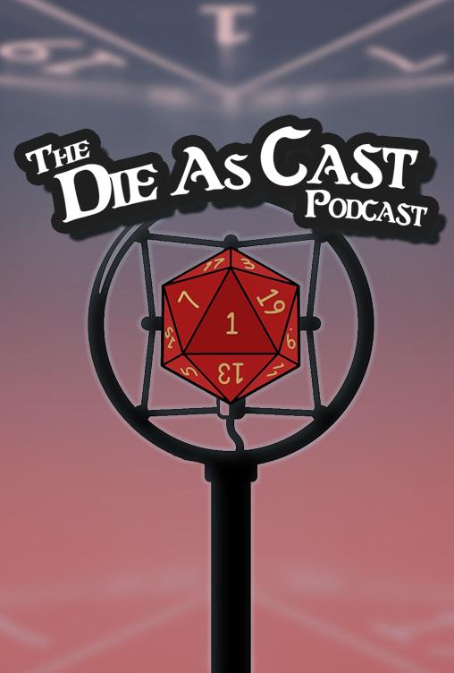 The Die As Cast Podcast