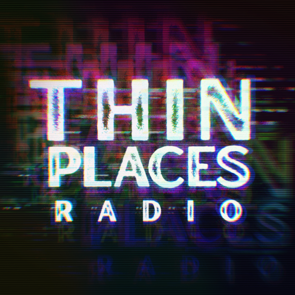 Thin Places Radio Thin Places Radio